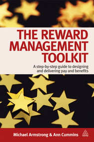 The Reward Management Toolkit (A Step-By-Step Guide to Designing and Delivering Pay and Benefits) by Michael Armstrong, Ann Chapman, 9780749461676