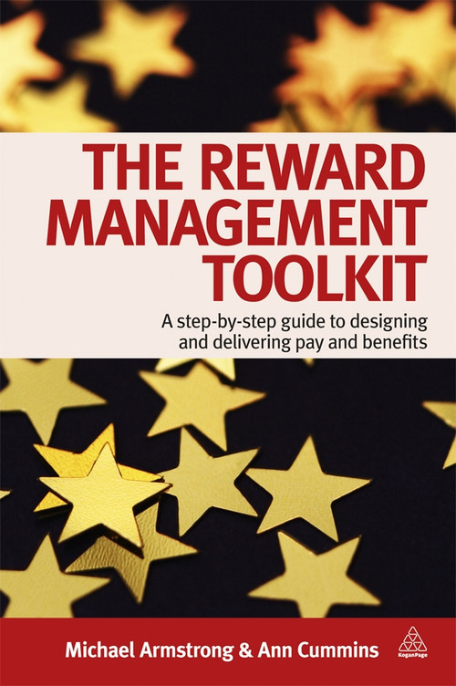 The Reward Management Toolkit (A Step-By-Step Guide to Designing and Delivering Pay and Benefits) by Michael Armstrong, Ann Chapman, 9780749461676