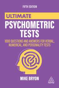 Ultimate Psychometric Tests (1000 Questions and Answers for Verbal, Numerical, and Personality Tests) - 9781398602403 by Mike Bryon, 9781398602403