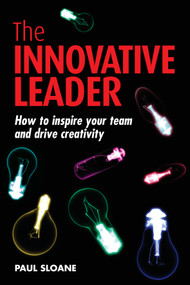 The Innovative Leader (How to Inspire your Team and Drive Creativity) - 9781398699212 by Paul Sloane, 9781398699212