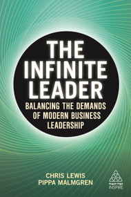 The Infinite Leader (Balancing the Demands of Modern Business Leadership) by Chris Lewis, Pippa Malmgren, 9781789666496