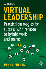 Virtual Leadership (Practical Strategies for Success with Remote or Hybrid Work and Teams) by Penny Pullan, 9781398604278