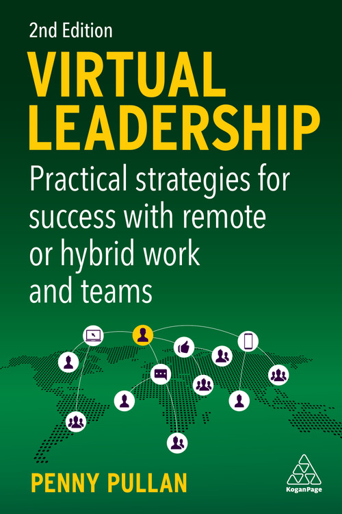 Virtual Leadership (Practical Strategies for Success with Remote or Hybrid Work and Teams) by Penny Pullan, 9781398604278