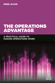 The Operations Advantage (A Practical Guide to Making Operations Work) by Nigel Slack, 9780749473549
