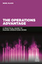 The Operations Advantage (A Practical Guide to Making Operations Work) by Nigel Slack, 9780749473549