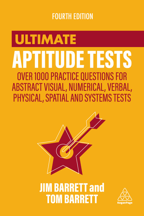 Ultimate Aptitude Tests (Over 1000 Practice Questions for Abstract Visual, Numerical, Verbal, Physical, Spatial and Systems Tests) by Jim Barrett, Tom Barrett, 9780749482084