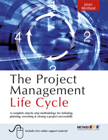 The Project Management Life Cycle (A Complete Step-by-step Methodology for Initiating Planning Executing and Closing the Project) by Jason Westland, 9780749449377