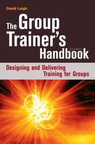The Group Trainer's Handbook (Designing and Delivering Training for Groups) by David Leigh, 9780749447441