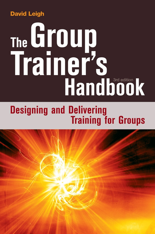 The Group Trainer's Handbook (Designing and Delivering Training for Groups) by David Leigh, 9780749447441