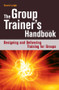 The Group Trainer's Handbook (Designing and Delivering Training for Groups) by David Leigh, 9780749447441