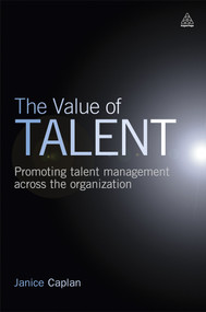 The Value of Talent (Promoting Talent Management Across the Organization) by Janice Caplan, 9780749459840