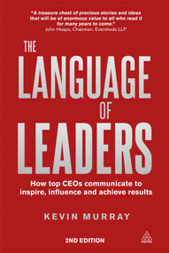 The Language of Leaders (How Top CEOs Communicate to Inspire, Influence and Achieve Results) by Kevin Murray, 9780749468125