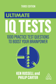 Ultimate IQ Tests (1000 Practice Test Questions to Boost Your Brainpower) by Ken Russell, Philip Carter, 9780749474300