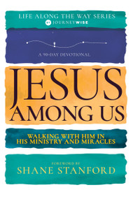 Jesus Among Us (Walking with Him in His Ministry and Miracles (A 90-Day Devotional)) by JourneyWise, Shane Stanford, Ronnie Kent, MD, Cummings, Ray, Anthony Thaxton, Keelin MacGregor, 9798887690841