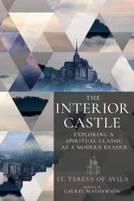 The Interior Castle (Exploring a Spiritual Classic as a Modern Reader) by St. Teresa of Avila, Laurel Mathewson, 9798887690926