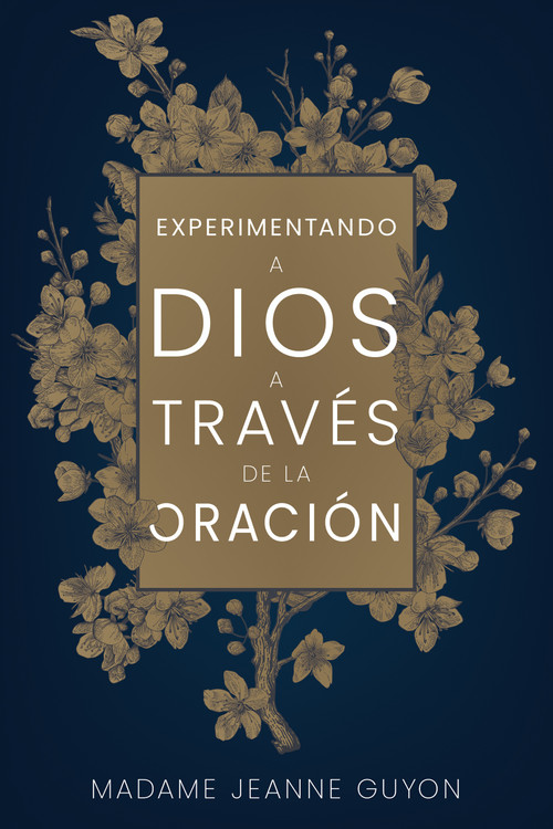 Experimentando a Dios a través de la oración (Spanish Edition) by Madame Jeanne Guyon, 9798887691060