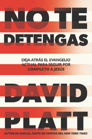 No te detengas (Deja atrás el evangelio actual para seguir por completo a Jesús) (Spanish Edition) by David Platt, 9798887691169