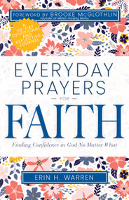 Everyday Prayers for Faith (Finding Confidence in God No Matter What) by Erin H. Warren, Brooke McGlothlin, 9798887691206