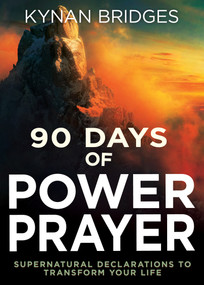 90 Days of Power Prayer (Supernatural Declarations to Transform Your Life) - 9798887691220 by Kynan Bridges, 9798887691220