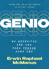 Genio (No necesitas ser uno para pensar como uno) (Spanish Edition) by Erwin Raphael McManus, 9798887691282