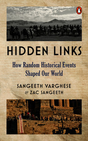 Hidden Links (How Random Historical Events Shaped Our World) by Sangeeth Varghese, 9780143460237