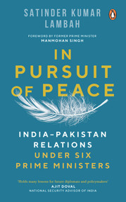 In Pursuit of Peace (India-Pakistan Relations Under Six Prime Ministers) - 9780143463283 by Satinder Kumar Lambah, 9780143463283