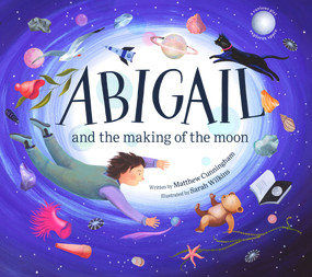 Abigail and the Making of the Moon by Matthew Cunningham, Sarah Wilkins, 9780143779520