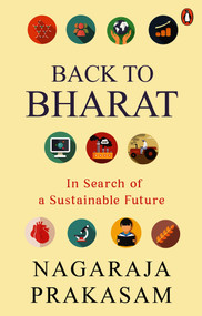 Back to Bharat (In Search of a Sustainable Future) by Nagaraja Prakasam, 9780670097166