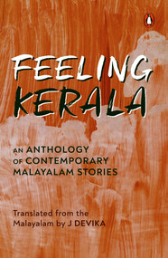 Feeling Kerala (An Anthology of Contemporary Malayalam Stories) by Devika, 9780670098118