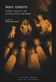 Holy Ghosts (Classic Tales of the Ecclesiastical Uncanny) by Fiona Snailham, 9780712354134