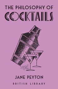 The Philosophy of Cocktails by Jane Peyton, 9780712354530