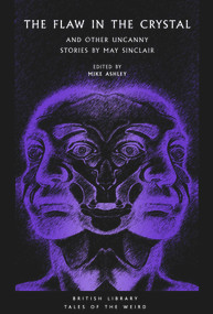 The Flaw in the Crystal (And Other Uncanny Stories by May Sinclair) by May Sinclair, Mike Ashley, 9780712354776
