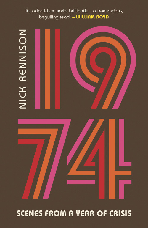 1974 (Scenes from a Year of Crisis) by Nick Rennison, 9780857305824