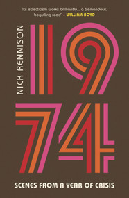 1974 (Scenes from a Year of Crisis) by Nick Rennison, 9780857305824