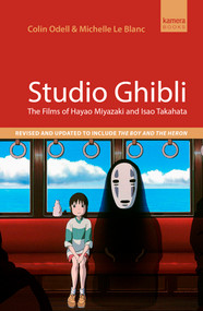 Studio Ghibli (The Films of Hayao Miyazaki and Isao Takahata) - 9780857305848 by Colin Odell, Michelle Le Blanc, 9780857305848