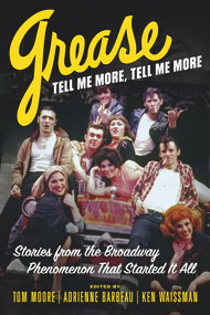 Grease, Tell Me More, Tell Me More (Stories from the Broadway Phenomenon That Started It All) - 9780913705698 by Tom Moore, Adrienne Barbeau, Ken Waissman, 9780913705698