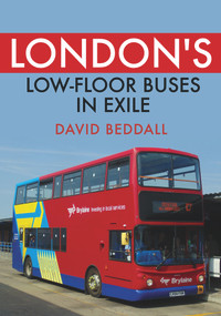London's Low-Floor Buses in Exile by David Beddall, 9781398106482