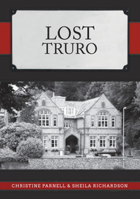 Lost Truro by Christine Parnell, Sheila Richardson, 9781398107922