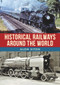 Historical Railways Around the World by Alon Siton, 9781398108325