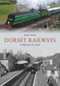 Dorset Railways Through Time by Mike Phipp, 9781398108547