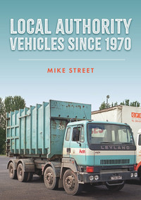 Local Authority Vehicles Since 1970 - 9781398108585 by Mike Street