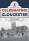 Celebrating Gloucester by Paul James, 9781398114579