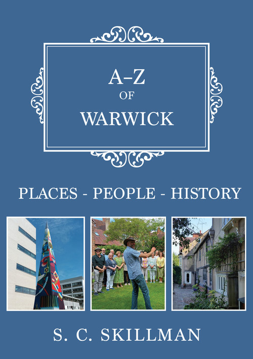 A-Z of Warwick (Places-People-History) by S. C. Skillman, 9781398115767