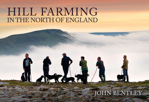 Hill Farming in the North of England by John Bentley, 9781398116993