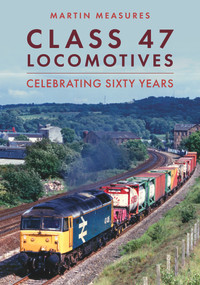 Class 47 (Celebrating Sixty Years) by Martin Measures, 9781398117938
