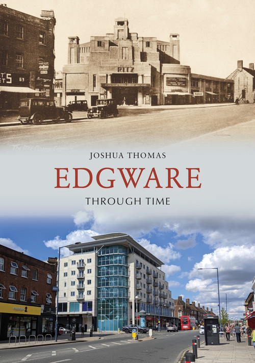 Edgware Through Time by Joshua Thomas, 9781445685816