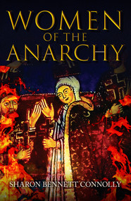 Women of the Anarchy by Sharon Bennett Connolly, 9781445691718