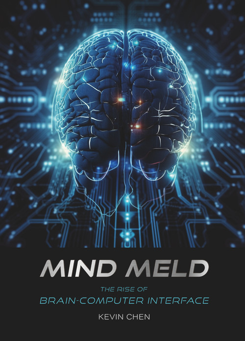 Mind Meld (The Rise of Brain-Computer Interface) by Kevin Chen, 9781487811808