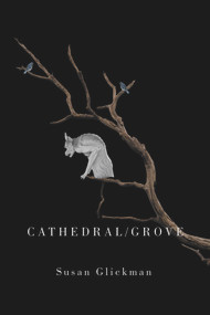 Cathedral/Grove by Susan Glickman, 9781550656350