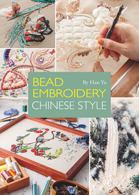 Bead Embroidery: Chinese Style by Yu Han, 9781632880116